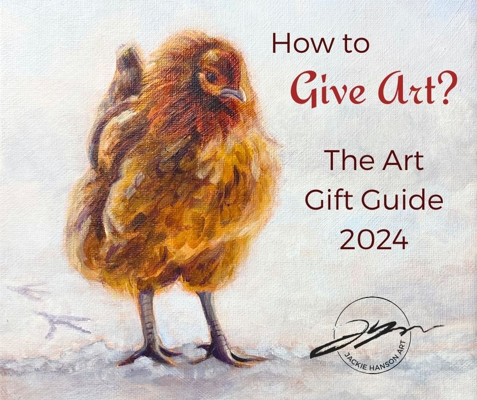 A painting of an orange chicken in the snow, overlaid with text reading: "How to Give Art? The Art Gift Guide 2024". The logo for Jackie Hanson Art is underneath. 